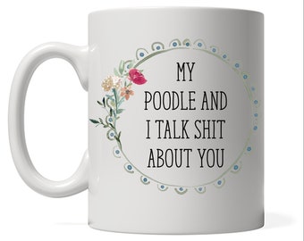 My Poodle and I talk shit about you, Poodle mom gift, Custom Poodle Dad , Poodle Art, Poodle Watercolor