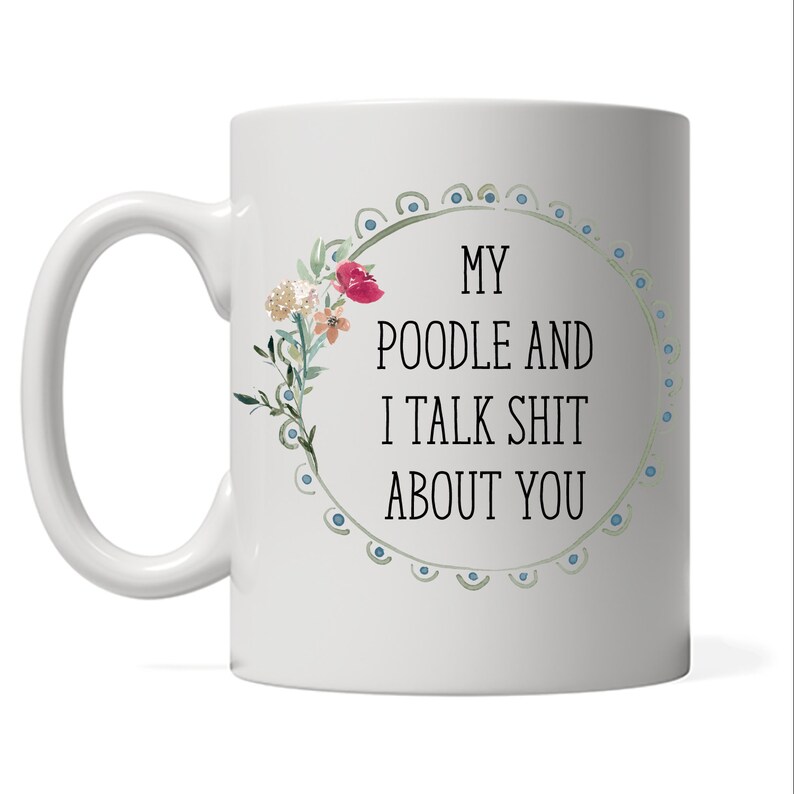 My Poodle and I talk shit about you Poodle mom gift Custom image 1