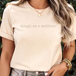 Tough as a Mother Tee | Perfect Gift for Moms | Casual Everyday Wear, Mother&#39;s Day Gift, Mom Humor Shirt, Parenting Apparel, Inspirational