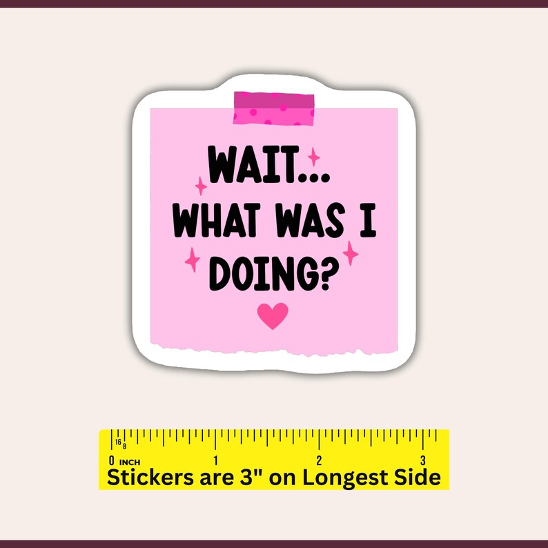 Funny ADHD Sticker, Forgetful Quote Sticker, Wait What Was I Doing, Neurodivergent Sticker, Cute Pink Reminder Sticker, Relatable Humor image 2