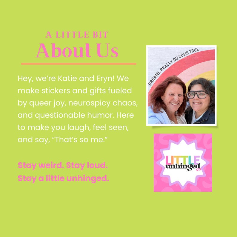 The image is a collage featuring a photograph of two women, along with text and a logo. The text includes a quote about the two women, a description of their personality, and a message encouraging the viewer to stay weird and stay loud. The logo is for a company called "Little unthinged".