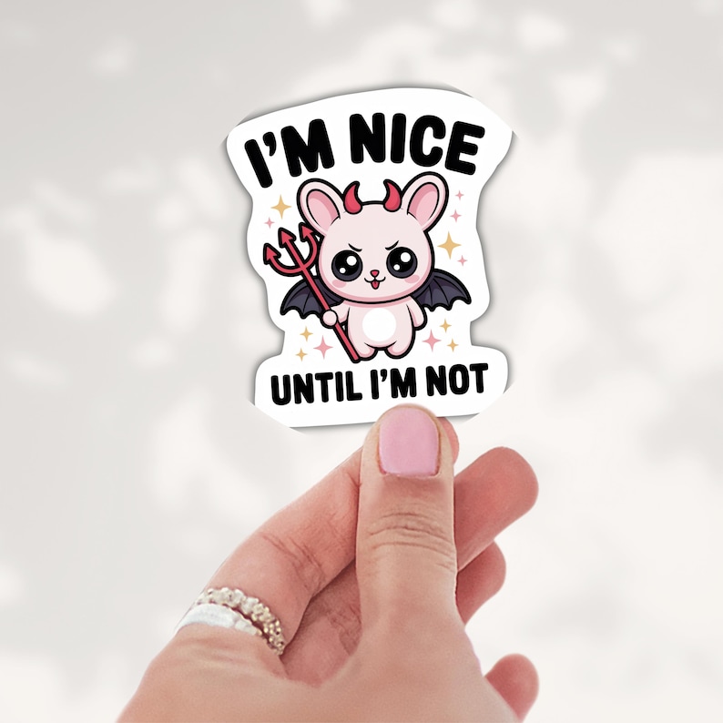 I’m Nice Until I’m Not Sticker, Funny Attitude Sticker, Sassy Cute ...