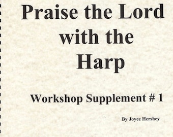 May include: Black and white text on a white background. The text reads "Learning to Praise the Lord with the Harp Workshop Supplement #1 By Joyce Hershey Based on: Praise to God, Immortal Praise (Levels 1-4) Includes: Holy Father, Teach Me Your Ways (Dona Nobis Pacem)"