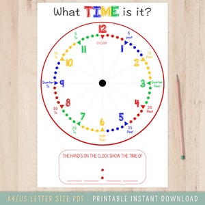 May include: A printable clock face with red, yellow, blue, and green markings. The clock face is labelled with numbers 1 through 12 and has markings for quarter to, half past, and quarter past. The text "What TIME is it?" is at the top of the page.