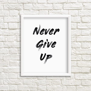 Poster print, Never give up, quote, motivational, inspirational, home decor, unframed minimal wall art