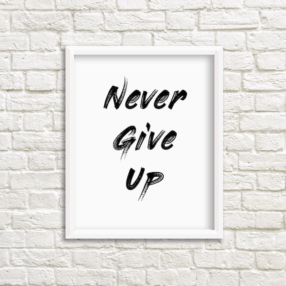 Never Give Up Printable Poster Digital Download Poster | Etsy
