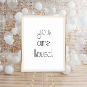 You are loved, Poster print, quote, motivational, inspirational, home decor, unframed minimal wall art