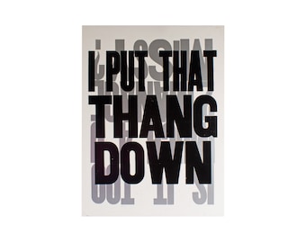 Carl Pope Jr. “I Put That Thang Down” Letterpress Poster