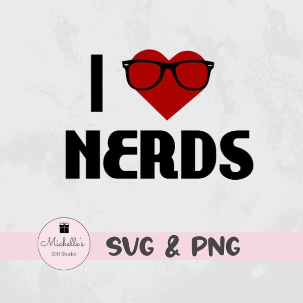 I Love Nerds svg | Funny svg | Funny Graphic Shirt | Nerds svg | Love svg | Graphic Tees | I Love Nerds Tee | Screen Prints | Glasses svg