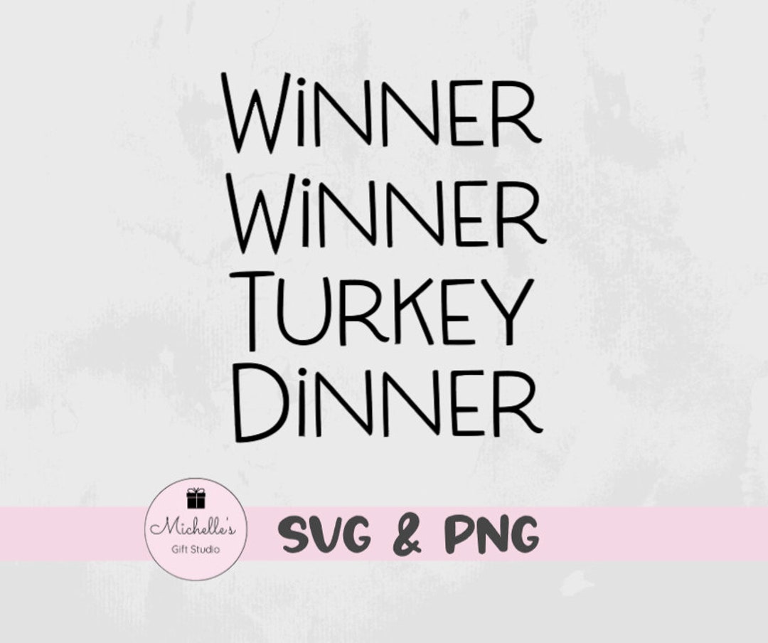 Winner Winner Turkey Dinner Svg Thanksgiving Svg Turkey Svg Funny Svg Thanksgiving Shirt Funny
