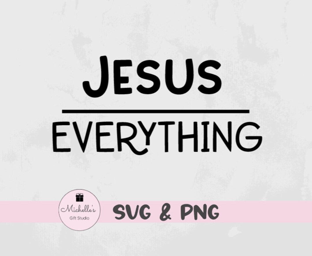 Jesus Over Everything Svg Jesus Svg Jesus Shirt Christian Gift Jesus