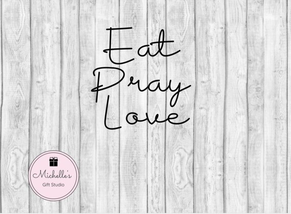 Eat Pray Love Svg Pray Svg Inspirational Svg Love Svg Etsy