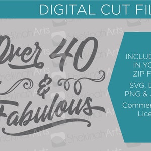 Über 40 & Fabulous - 2 Stile - Digital geschnitten Datei SVG (Silhouette, Cricut) / / Geburtstag, über die Hügel, 40 Jahre alten Vinyl-Shirt
