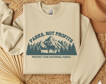 Parks Not Profits Protect Our National Parks Sweatshirt, Save Wildlife and Public Lands Pullover, American Nature Conservation Protest Top