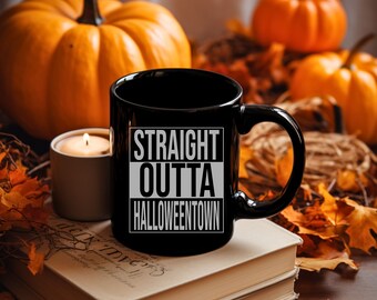 Straight Outta Halloweentown, Halloweentown Mug, Funny Halloween Mug, Funny Halloweentown Mug, Halloweentown Gifts, 11oz Black Mug