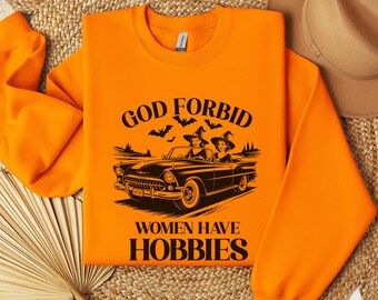God Forbid Women Have Hobbies Sweatshirt, Funny Witches Driving Vintage Convertible Car Halloween Pullover, Spooky Season Bats Sweatshirt