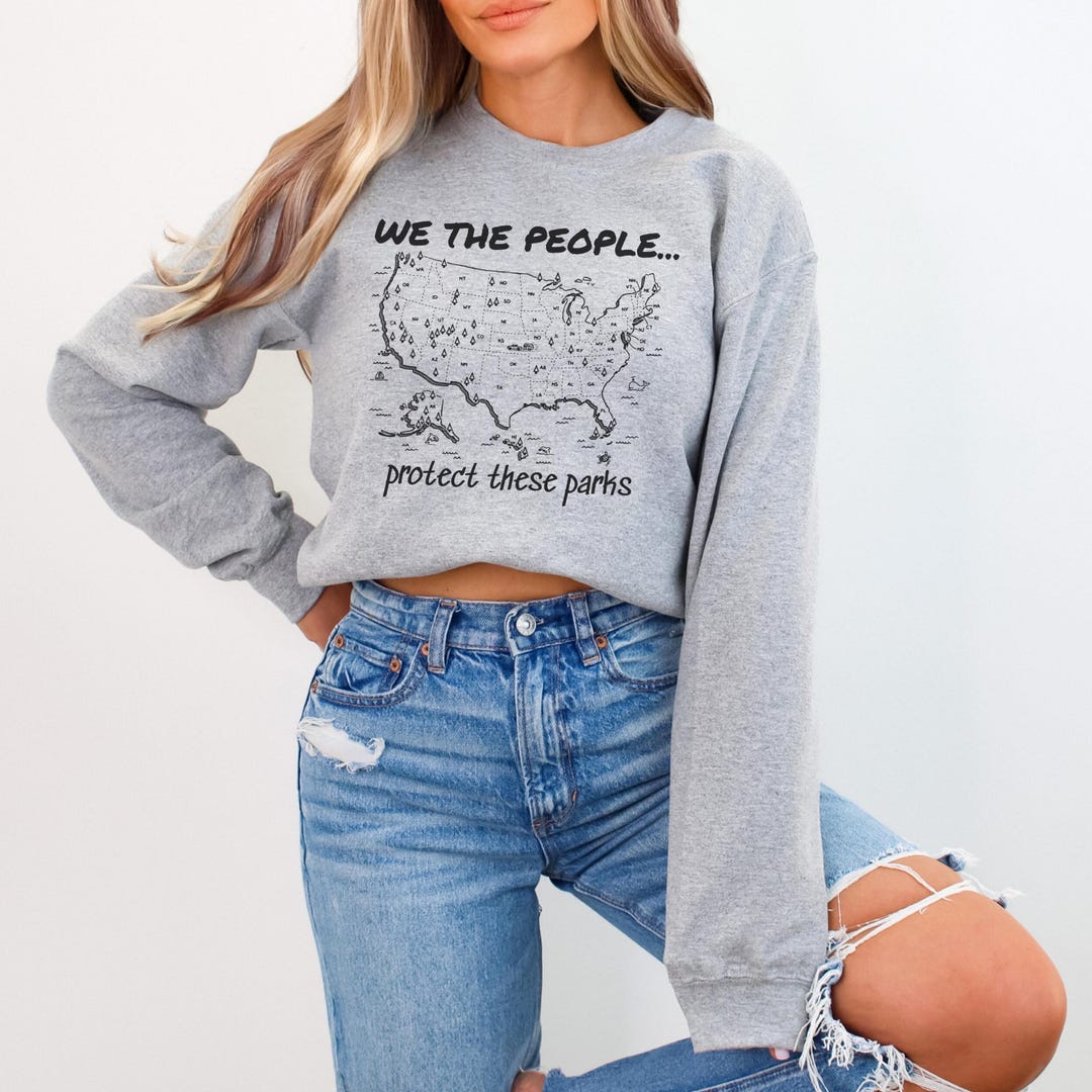 We the People Protect These Parks Sweatshirt, American National Parks ...