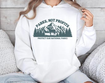 Parks Not Profits Protect Our National Parks Hooded Sweatshirt, Save Wildlife And Public Land Pullover, American Nature Conservation Protest