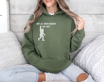 Not All Who Wander Are Lost Some Are Searching For Bigfoot Hooded Sweatshirt, Funny Sasquatch Hoodie, Camping Humor Outdoors Life Pullover