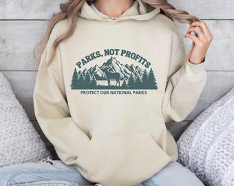 Parks Not Profits Protect Our National Parks Hooded Sweatshirt, Save Wildlife And Public Land Pullover, American Nature Conservation Protest