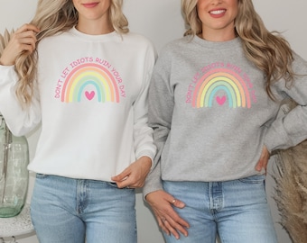No dejes que los idiotas arruinen tu día sudadera arco iris, sudadera inspiradora divertida, sudadera arco iris sarcástica, jersey de positividad divertida
