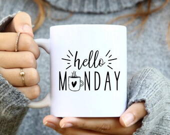 Hello Monday Mug, Coffee Lover Mug, Woman Coffee Mug, Friend Coffee, Fun Coffee Mug, Coffee Addict Mug, Coffee Addict , Coffee Drinker Mug