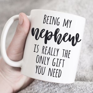Being My Nephew Is Really The Only Gift You Need Mug, Gift for Nephew, Nephew Mug, Funny Nephew Gift,Coffee Mug, birthday gift, gift for him