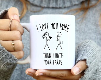 I Love You More Than I Hate Your Farts Mug, Boyfriend Mug, Valentine's Day Gift, Relationship Mug, Sarcastic Gift, Funny Anniversary gift