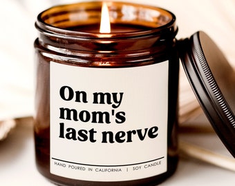 On my mom's last nerves candle, Gift for mom, Candle for mother, Gift Idea,  gag Candle, Funny Candle, Witty Candle, Sarcasm gifts