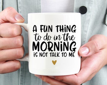 A Fun Thing to do in the Morning is Not Talk to Me Tasse, Lustige Kaffeetasse, Geschenk für Kollegen, Freunde, Gute Morgen Tasse, Keine Morgen Person