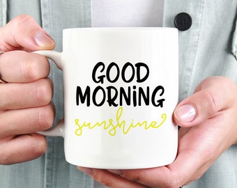 Good Morning Sunshine Mug, Cute Coffee Cup, You Are My Sunshine Mug, Sunshine Mug, Sunrise Mug, good Morning Coffee Mug, Girlfriend Mug