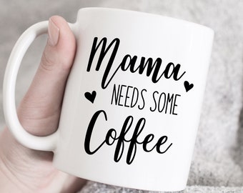 Mama Needs Some Coffee, Coffee Cup, Coffee Mug, Best gift, Unique Mug, coffee mug gift, Funny gift, Mom Mug, mothers day gift, mama mug