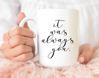 It Was Always You Mug, Valentines Day Mug, Couple Mugs, Dating Anniversary Mug, Valentines Day Gift For Husband, Engagement Mug, gift idea