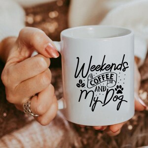 Weekends coffee and my dog Mug, Coffee lover mug, dog lover mug, dog mom mug, dog dad mug, fur mam mug, fur dad mug, dog owner mug, gift