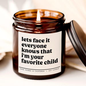 Lets face it everyone knows that i&#39;m your favorite child candle, mothers day present, birthday candle, fathers day gift