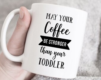 Que o seu café seja mais forte que o do seu filho; Caneca de café fofa, caneca de chá, xícara de café, caneca de café Mom Life, canecas e copos de café personalizados