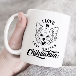 I Love My Long Haired Chihuahua Dog Mug Cup Birthday Gift Present , Chihuahua Coffee Mug, dog lover mug, gift for dog lover, coffee mug