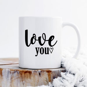 Love you Tasse, Geschenk für Mama, Geschenk für Freundin, Geschenk für Freund, Jahrestag Geschenk, Geburtstagsgeschenk, Valentinstag Geschenk, Geschenk für Frau