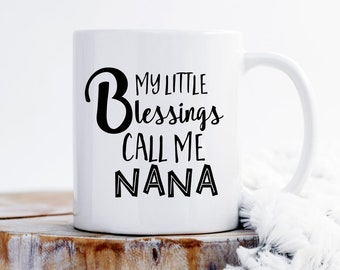 My little blessings call me nana mug, nana mug, nana gift, gift for nana, best nana mug, Gift Ideas for Grandparents, super nana mug, nana