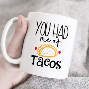You Had Me At Tacos, Taco Mug, Feed Me Tacos mug, I Love Tacos, Funny Taco Mug, Gift for Foodie, Gift for Food Lover, Funny mug for friend