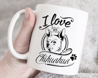 I love My Chihuahua Coffee Mug, Chihuahua Coffee Mug, Chihuahua Novelty Coffee Mug, dog lover gift, coffee mug, Chihuahua Lover Mug