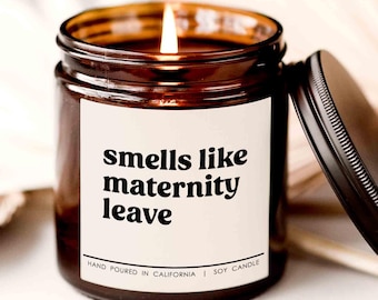 Smells like maternity leave candle, candle for pregnancy, baby announcement gift, gift for friend, baby shower present