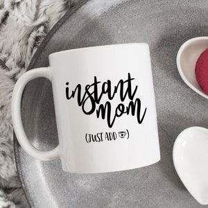 Instant Mom Just Add Coffee Mug, Mom Mug,  Gift for Mom, Mom Birthday mug, Coffee Lover Mug, Instant Mom Mug, mommy mug, gift for mama, mom