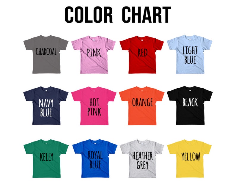 May include: Color chart showing 12 different t-shirt colors: Charcoal, Pink, Red, Light Blue, Navy Blue, Hot Pink, Orange, Black, Kelly, Royal Blue, Heather Grey, and Yellow.