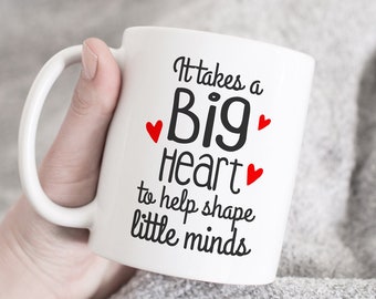 It Takes A Big Heart to Shape Little Minds mug, Teacher Mug, Teacher Appreciation gift, Teacher Mug, Gift For Teacher, Teacher Thank You mug