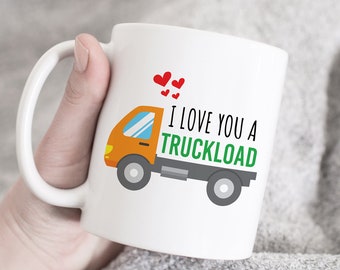 I love you a truck load mug, i love you mug, gift for her, gift for him, valentines day gift for boyfriend, girlfriend, cute valentine mug
