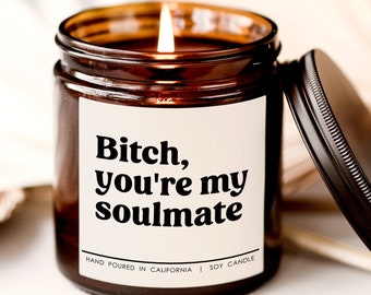 Bitch you're my soulmate candle, Best Friend Gift Idea, candle for life partner, Anniversary Gift for Her, Candle for soulmate, gift ideas