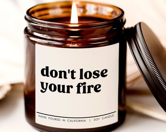 Do not lose your fire candle, Home Decor Gifts, Home Decor, Housewarming Gifts, Gifts for Her, Motivational Candle, positivity gift