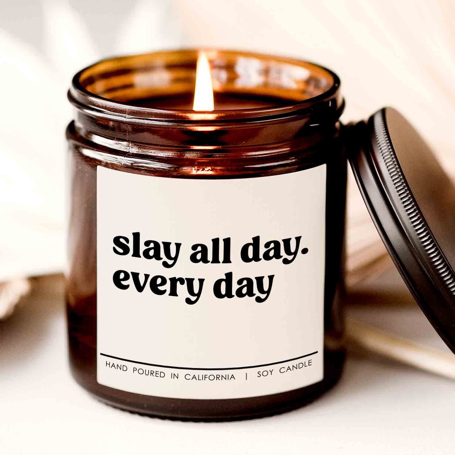 Slay all day every day candle, candle for friend, gift for her, hot candle, friendship candle, candle for brother, galentine candle