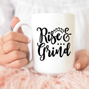 Rise and Grind, Motivational Coffee Mug, Dishwasher Safe, Microwave Sa –  The Dally Grind